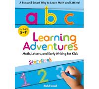 Learning Adventures Storybook: Math, Letters, and Early Writing for Kids Ages 5-11: A Fun Educational Storybook to Teach Counting, Simple Math, ... Vocabulary: 15 (Children Educational Stories)