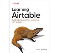 Learning Airtable: Building Database-Driven Applications with No-Code