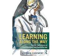Learning Along the Way: Further Reflections on Psychoanalysis and Psychotherapy