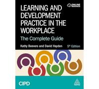 Learning and Development Practice in the Workplace: The Complete Guide