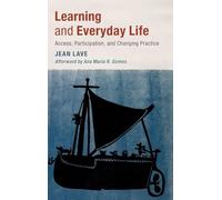 Learning and Everyday Life: Access, Participation, and Changing Practice