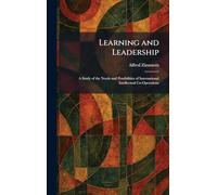 Learning and Leadership: A Study of the Needs and Possibilities of International Intellectual Co-Operations