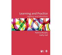 Learning and Practice: Agency and Identities (Published in association with The Open University)