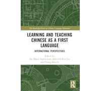 Learning and Teaching Chinese as a First Language: International Perspectives (The Routledge Series on Chinese Language Education)