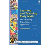 Learning and Teaching Early Math: The Learning Trajectories Approach (Studies in Mathematical Thinking and Learning Series)