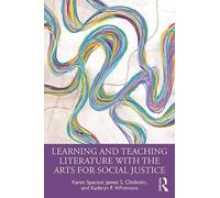 Learning and Teaching Literature with the Arts for Social Justice
