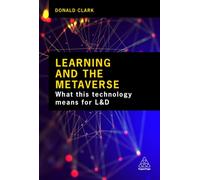 Learning and the Metaverse : What this Technology Means for L&D