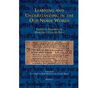 Learning and Understanding in the Old Norse World: Essays in Honour of Margaret Clunies Ross: 18 (Medieval Texts and Cultures of Northern Europe)