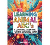 Learning Animal ABC's: A Coloring Adventure For the Growing Mind