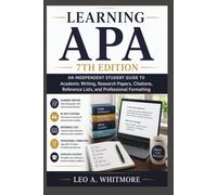 Learning APA 7th Edition: An Independent Student Guide to Academic Writing, Research Papers, Citations, Reference Lists, and Professional Formatting