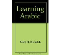 Learning Arabic: A step-by-step approach to reading and writing Arabic