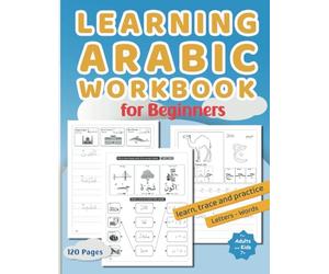 Learning Arabic Workbook for Beginners: Arabic Alphabet Writing For Adults And Kids, Preschooler or Kindergartner