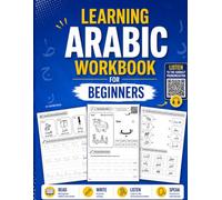 Learning Arabic Workbook for Beginners: Learn the Arabic Alphabet, Read, Write & Pronounce Arabic with Letter Tracing, Vocabulary, Exercises & QR Audio | For kids and adults