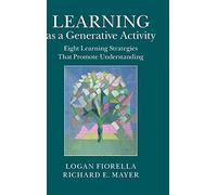 Learning as a Generative Activity: Eight Learning Strategies that Promote Understanding