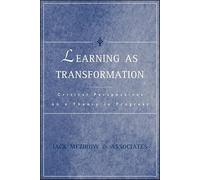 Learning as Transformation: Critical Perspectives on a Theory in Progress (Jossey Bass Higher & Adult Education Series)