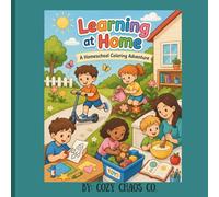 Learning at Home: A Homeschool Coloring Adventure for Kids: Fun & Educational Coloring Pages Featuring ABCs, Numbers, Daily Routines, and Creative Learning