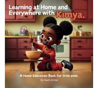 Learning at Home and Everywhere with Kimya: A Home Education Book for little ones