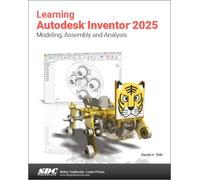 Learning Autodesk Inventor 2025 : Modeling, Assembly and Analysis