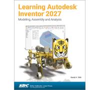 Learning Autodesk Inventor 2027 : Modeling, Assembly and Analysis