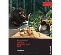 Learning Autodesk® Maya® 2008: Foundation (Official Autodesk Training Guide, includes DVD)