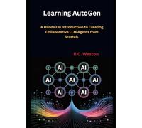 Learning AutoGen: A Hands-On Introduction to Creating Collaborative LLM Agents from Scratch.