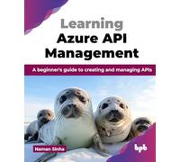 Learning Azure API Management: A beginner's guide to creating and managing APIs (English Edition)