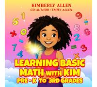 Learning Basic Math with Kim: Pre-K to 3rd Grades