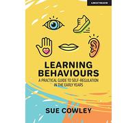 Learning Behaviours: A Practical Guide to Self-Regulation in the Early Years