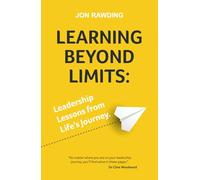 Learning Beyond Limits: Leadership Lessons from Life's Journey