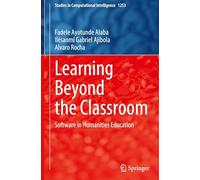 Learning Beyond the Classroom: Software in Humanities Education (Studies in Computational Intelligence, 1253)