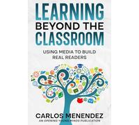 Learning Beyond the Classroom: Using Movies, Television, Comics, Graphic Novels, Environmental Print, and Song Lyrics as Educational Tools (Opening Young Minds)