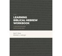 Learning Biblical Hebrew Workbook: A Graded Reader with Exercises