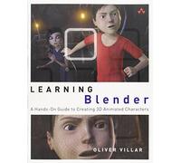 Learning Blender: A Hands-On Guide to Creating 3D Animated Characters (Addison-Wesley Learning)