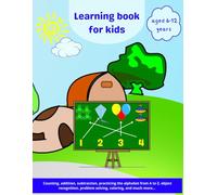Learning Book for Kids aged 6 to 12 years: Home Activity book / Have fun and learn with Yuko / Number recognition, counting, coloring, addition, ... recognition, problem-solving.../ Large Print