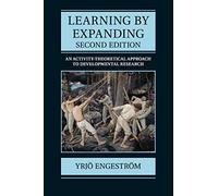 Learning by Expanding, Second Edition: An Activity-Theoretical Approach to Developmental Research