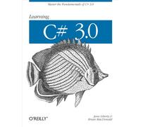 Learning C# 3.0: Master the Fundamentals of C# 3.0