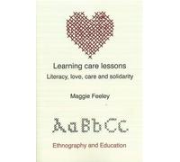 [(Learning Care Lessons: Literacy, Love, Care and Solidarity)] [Author: Maggie Feeley] published on (March, 2014)