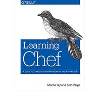 Learning Chef: A Guide to Configuration Management and Automation