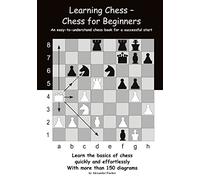 Learning Chess - Chess for Beginners: An easy-to-understand chess book for a successful start