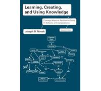 Learning, Creating, and Using Knowledge: Concept Maps as Facilitative Tools in Schools and Corporations