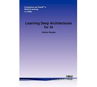 Learning Deep Architectures for AI (Foundations and Trends® in Machine Learning)