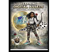 Learning Digital Assets While Coloring: A Fun & Educational Coloring Book About Blockchain, Web3, NFTs, and Digital Assets