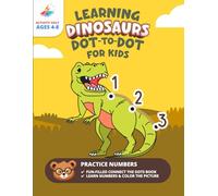 Learning Dinosaurs Dot to Dot Book for Kids Ages 4-8: A Fun-Filled Connect the Dot Book | Dinosaur Facts & Coloring Book | Great Gift for Girls & Boys (Dot to Dot Fun for 4-8 Year Olds)