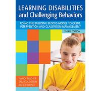 Learning Disabilities and Challenging Behaviors: Using the Building Blocks Model to Guide Intervention and Classroom Management