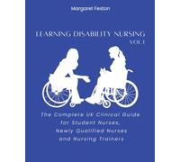 Learning Disability Nursing (vol.1): The Complete UK Clinical Guide for Student Nurses, Newly Qualified Nurses and Nursing Trainers