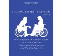 Learning Disability Nursing (vol.2): The Complete UK Clinical Guide for Student Nurses, Newly Qualified Nurses and Nursing Trainers