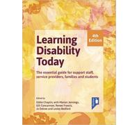 Learning Disability Today fourth edition : The essential handbook for carers, service providers, support staff, families and students
