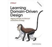 Learning Domain-Driven Design: Aligning Software Architecture and Business Strategy