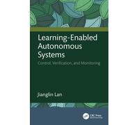 Learning-Enabled Autonomous Systems : Control, Verification, and Monitoring