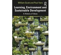 Learning, Environment and Sustainable Development – A History of Ideas